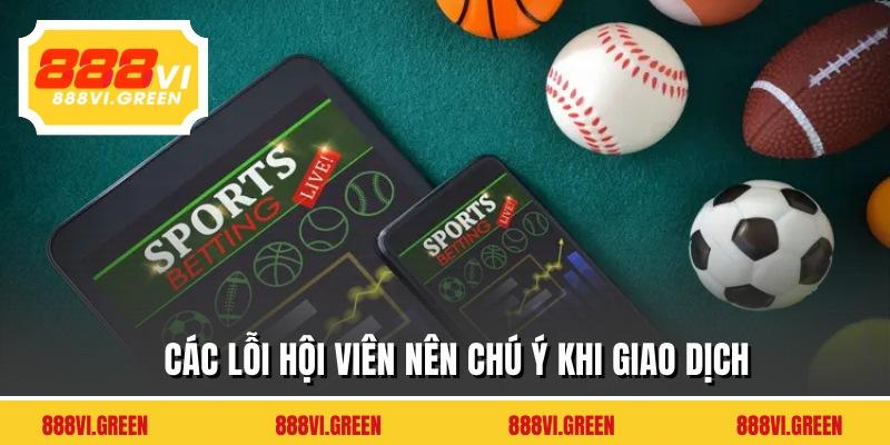 Các lỗi hội viên nên chú ý khi giao dịch