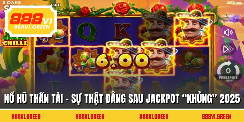 Nổ Hũ Thần Tài - Sự Thật Đằng Sau Jackpot “Khủng” 2025