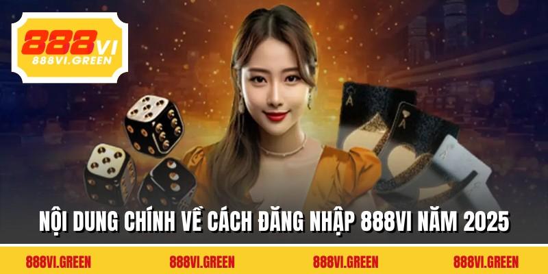 Nội dung chính về cách đăng nhập 888VI năm 2025