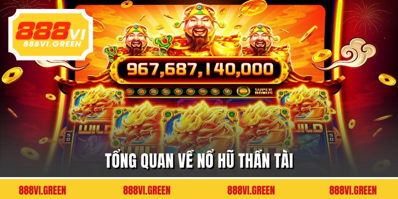 Tổng quan về nổ hũ thần tài